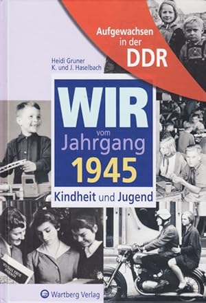 Image du vendeur pour Aufgewachsen in der DDR ~ Wir vom Jahrgang 1945 - Kindheit und Jugend. mis en vente par TF-Versandhandel - Preise inkl. MwSt.