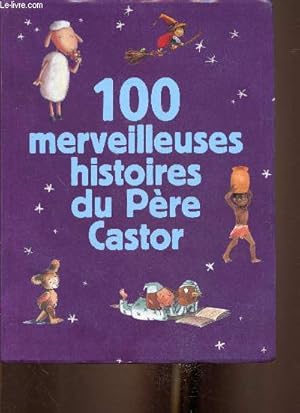 Image du vendeur pour 100 merveilleuses histoires du Pre Castor : Histoire du petit poulain, par Amlie Dubouquet - Je m'ennuie dans mon lit, par Genevive Nol - Le gros chagrin de Bastien, par Odile Hellmann-Hurpoil - etc mis en vente par Le-Livre