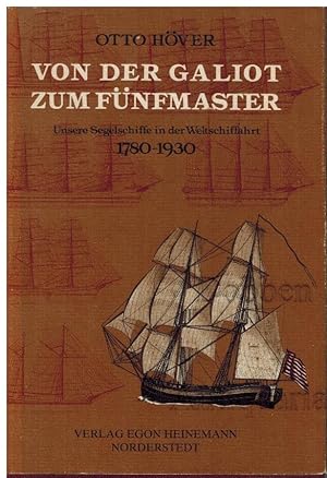 Von der Galiot zum Fünfmaster. Unsere Segelschiffe in der Weltschiffahrt 1780-1930.