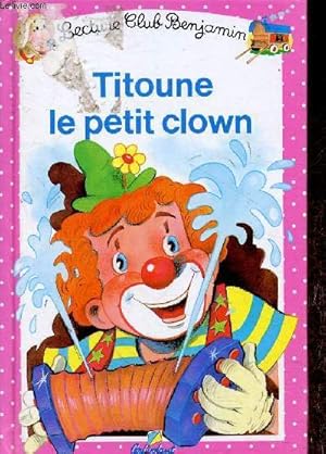 Seller image for Titoune le petit clown (Collection "Lecture Club Benjamin") for sale by Le-Livre