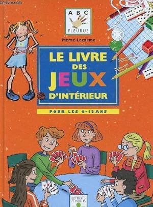 Bild des Verkufers fr Le Livre des jeux d'intrieur pour les 6-12 ans (Collection "ABC Fleurus") zum Verkauf von Le-Livre
