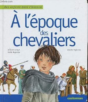 Seller image for A l'�poque des chevaliers (Collection "Des enfants dans l'Histoire") for sale by Le-Livre