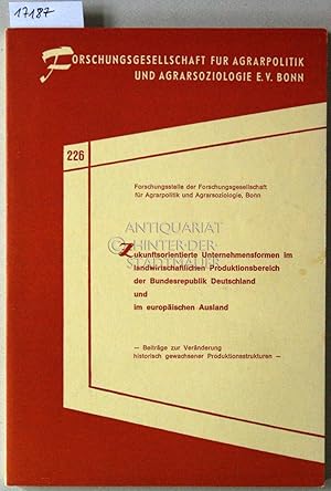 Seller image for Zukunftsorientierte Unternehmensformen im landwirtschaftlichen Produktionsbereich der Bundesrepublik Deutschland und im europ�ischen Ausland. [= Schriftenreihe der Forschungsgesellschaft f�r Agrarpolitik und Agrarsoziologie, H. 226] for sale by Antiquariat hinter der Stadtmauer