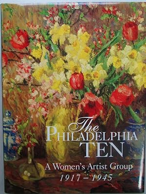 The Philadelphia Ten. A Women's Artist Group 1917-1945