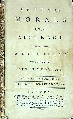 Seller image for Seneca's Morals by Way of Abstract to Which is Added, a Discourse Under the Title of an After-Thought for sale by Wonder Book