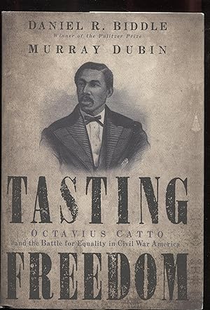 Tasting Freedom: Octavius Catto and the Battle for Equality in Civil War America