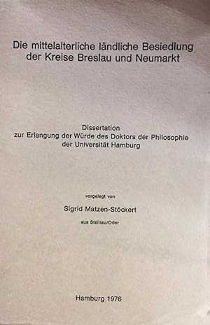 Die mittelalterliche ländliche Besiedlung der Kreise Breslau und Neumarkt. Dissertation der Unive...