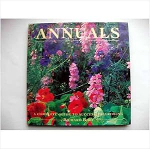 Annuals A Complete Guide To Success And Growing