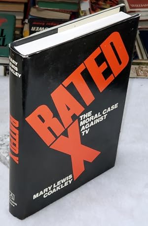 Imagen del vendedor de Rated X: The Moral Case Against TV a la venta por Lloyd Zimmer, Books and Maps