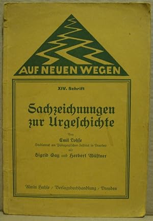 Sachzeichnungen zur Urgeschichte. (Auf Neuen Wegen. Schriftenfolge zur Neugestaltung unserer Schu...