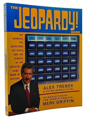 Image du vendeur pour THE JEOPARDY! BOOK The Answers, the Questions, the Facts, and the Stories of the Greatest Game Show in History mis en vente par Rare Book Cellar