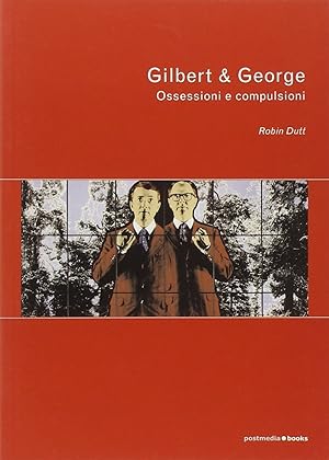 Imagen del vendedor de Gilbert & George. Ossessioni e compulsioni a la venta por Libro Co. Italia Srl