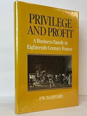 Privilege and Profit: A Business Family in Eighteenth-Century France