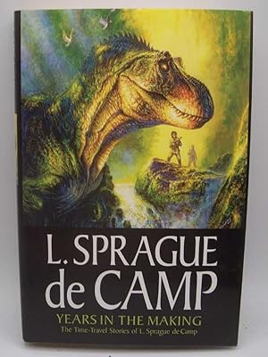 Imagen del vendedor de Years in the Making: The Time Travel Stories of L. Sprague de Camp a la venta por Easy Chair Books