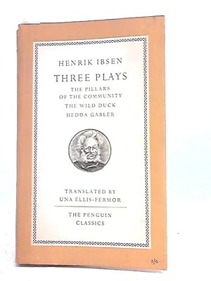 Imagen del vendedor de Three Plays - The Pillars of the Community. The Wild Duck. Hedda Gabler. a la venta por World of Rare Books