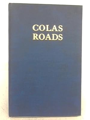 Bild des Verkufers fr Colas Roads - A Reasoned Treatise Showing What Colas Is, Why Its Use Is Recommended And How It Should Be Used zum Verkauf von World of Rare Books