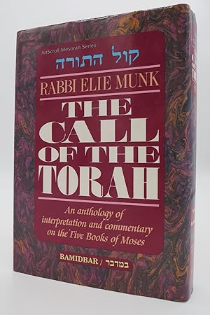 THE CALL OF THE TORAH Volume 4 - Bamidbar: an Anthology of Interpretation and Commentary on the F...