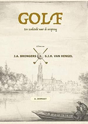 Bild des Verkufers fr GOLF: Een zoektocht naar de oorsprong: De levens van J.A. Brongers & S.J.H. van Hengel zum Verkauf von WeBuyBooks