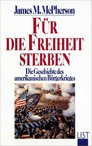 Bild des Verkufers fr Fr die Freiheit sterben. Geschichte des amerikanischen Brgerkrieges zum Verkauf von Modernes Antiquariat an der Kyll