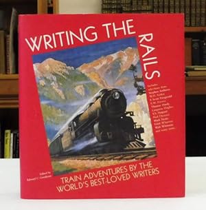 Seller image for Writing the Rails; Train Adventures by the World's Best-Loved Writers for sale by Back Lane Books