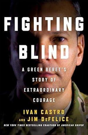 Bild des Verkufers fr Fighting Blind: A Green Beret's Story of Extraordinary Courage zum Verkauf von WeBuyBooks