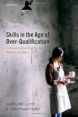Seller image for Skills in the Age of Over-Qualification: Comparing Service Sector Work in Europe for sale by WeBuyBooks