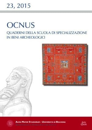 Bild des Verkufers fr Ocnus. Quaderni della Scuola di Specializzazione in Beni Archeologici, 23, 2015. zum Verkauf von FIRENZELIBRI SRL