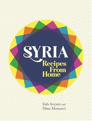 Imagen del vendedor de Syria : Recipes from Home a la venta por GreatBookPricesUK