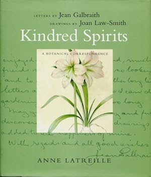 Kindred Spirits : A Botanical Correspondence - Letters By Jean Galbraith, Drawings By Joan Law-Smith