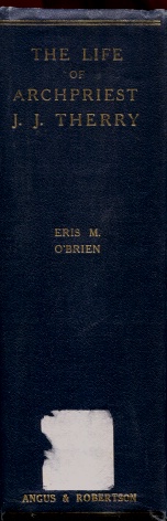 Life and Letters of Archpriest John Joseph Therry, Founder of the Catholic Church in Australia