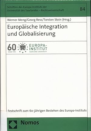 Seller image for Europische Integration und Globalisierung Festschrift zum 60-jhrigen Bestehen des Europa-Instituts for sale by avelibro OHG