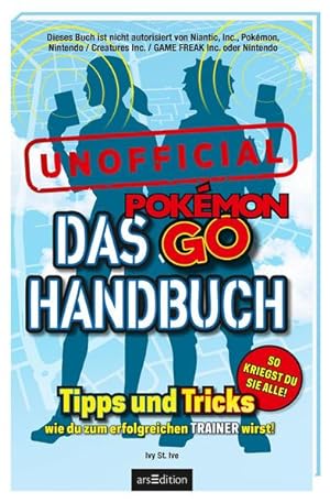 Das Pokémon-GO-Handbuch: Tipps und Tricks, wie du zum erfolgreichen Trainer wirst