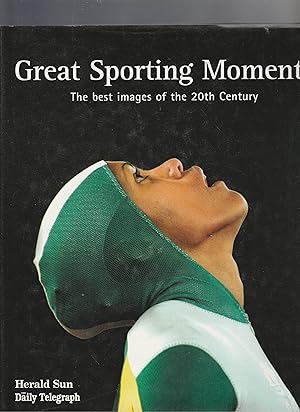 Seller image for GREAT SPORTING MOMENTS, The Best Images Of the 20th Century for sale by BOOK NOW