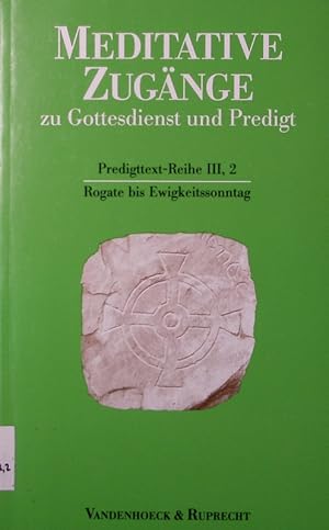 Bild des Verkufers fr Meditative Zugnge zu Gottesdienst und Predigt. Rogate bis Ewigkeitssonntag. (= Predigttext-Reihe III,2). zum Verkauf von Antiquariat Bookfarm