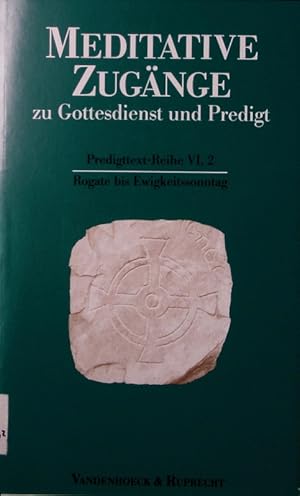 Bild des Verkufers fr Meditative Zugnge zu Gottesdienst und Predigt. Rogate bis Ewigkeitssonntag. (= Predigttext-Reihe VI,2). zum Verkauf von Antiquariat Bookfarm