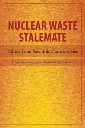 Seller image for Nuclear Waste Stalemate : Political and Scientific Controversies for sale by GreatBookPrices