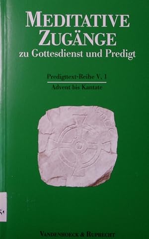 Bild des Verkufers fr Meditative Zugnge zu Gottesdienst und Predigt. Advent bis Kantate. (= Predigttext-Reihe V,1). zum Verkauf von Antiquariat Bookfarm