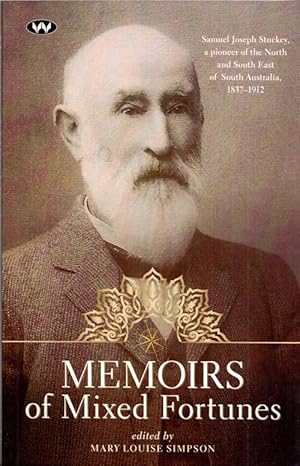 Seller image for Memoirs of Mixed Fortunes Samuel Joseph Stuckey, a pioneer of the North and South East of South Australia 1837-1912 for sale by Adelaide Booksellers