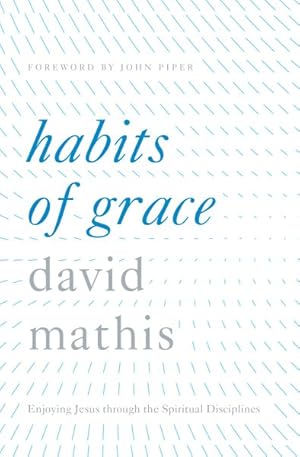 Seller image for Habits of Grace : Enjoying Jesus Through the Spiritual Disciplines for sale by GreatBookPrices