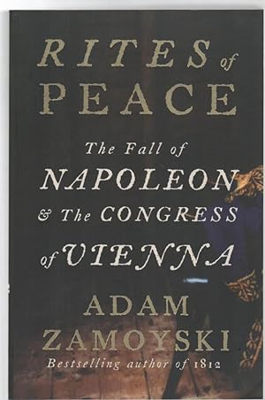 Seller image for Rites of Peace. The Fall of Napoleon & The Congress of Vienna. for sale by Time Booksellers