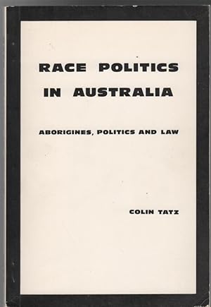 Bild des Verkufers fr Race Politics In Australia, Aborigines, Politics and Law. zum Verkauf von Time Booksellers