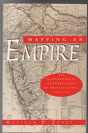 Seller image for Mapping An Empire. The Geographical Construction of British India 1765-1843. for sale by Time Booksellers