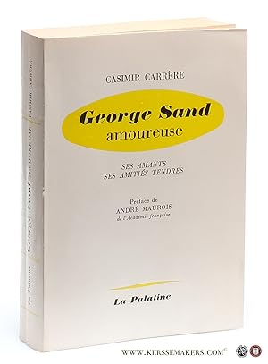 Immagine del venditore per George Sand amoureuse. Ses amants ses amities tendres. Preface de Andre Maurois. venduto da Emile Kerssemakers ILAB