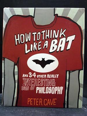 Think Like A Bat 34 Other Really Interesting Uses Of Philosophy