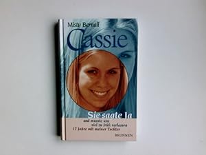 Bild des Verkufers fr Cassie : sie sagte ja und musste uns viel zu frh verlassen ; 17 Jahre mit meiner Tochter. [Aus dem Amerikan. von Christian Rendel] zum Verkauf von Antiquariat Buchhandel Daniel Viertel