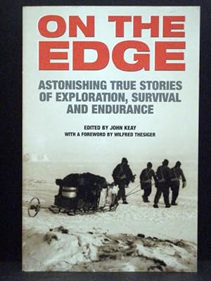 Image du vendeur pour On The Edge Astonishing Stories Of Exploration Survival Endurance mis en vente par Booksalvation