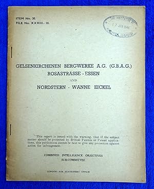 CIOS File No. XXXIII-18. Gelsenkirchenen Bergwerke A.G. (G.B.A.G.) Rosastrasse - Essen and Nordst...