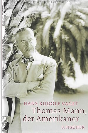 Thomas Mann, der Amerikaner. Leben und Werk im amerikanischen Exil. 1938 - 1952.