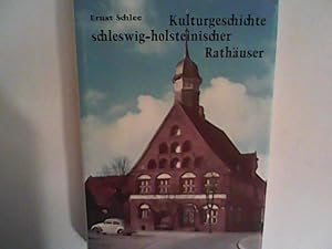 Bild des Verkufers fr Kulturgeschichte schleswig-holsteinischer Rathuser zum Verkauf von ANTIQUARIAT FRDEBUCH Inh.Michael Simon