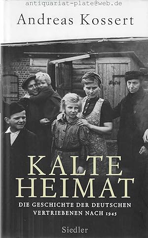 Seller image for Kalte Heimat. Die Geschichte der deutschen Vertriebenen nach 1945. for sale by Antiquariat-Plate